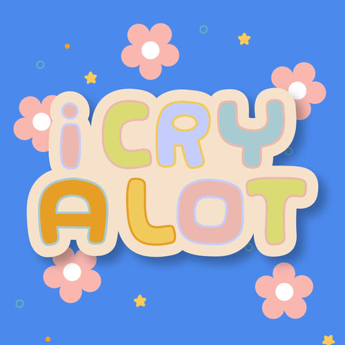 I Cry A Lot Vinyl Sticker